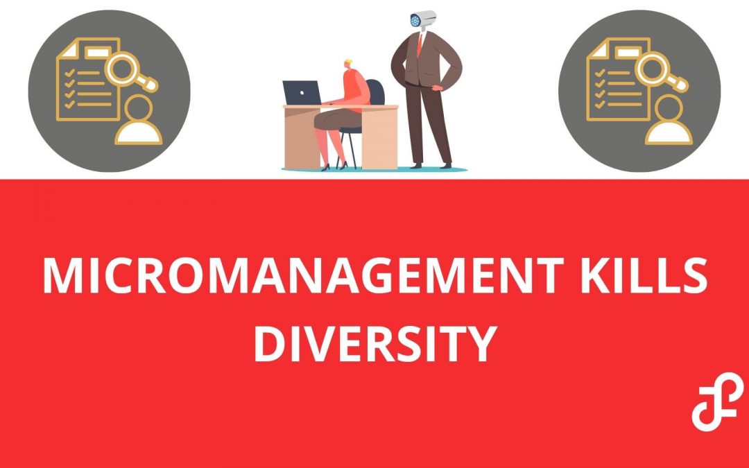 Micromanagement kills Diversity